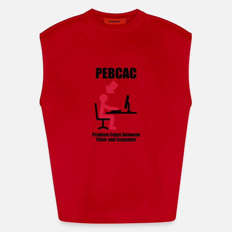 PEBCAC - Problem exists between Chair and Computer Débardeur bio épais oversize fabriqué en UE