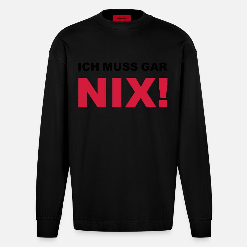 Ich muss gar nix! - Heavyweight Oversized Organic Langarmshirt Made in EU - SOLID BLACK