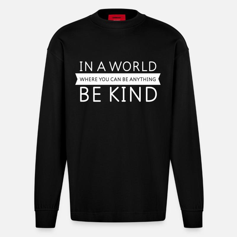 Be Kind - Slogan Design - Heavyweight Oversized Organic Longsleeve Shirt Made in EU - SOLID BLACK