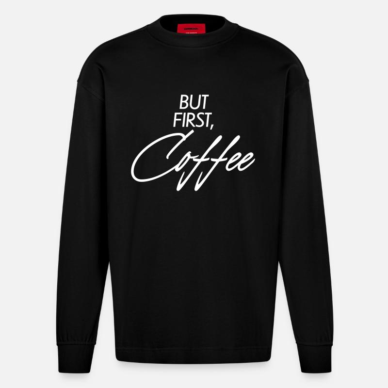 But first Coffee - Heavyweight Oversized Organic Langarmshirt Made in EU - SOLID BLACK
