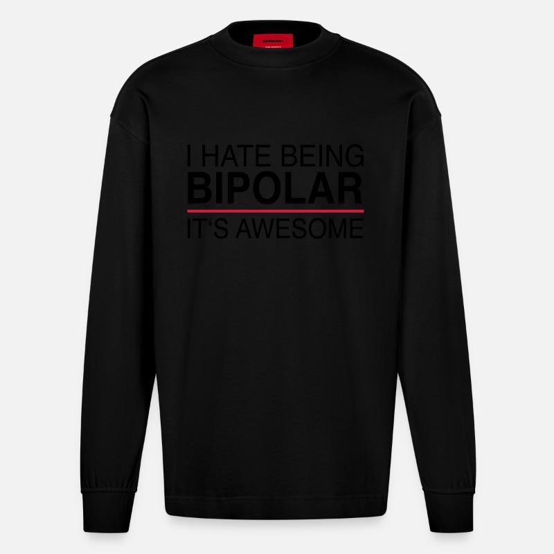 I hate being bipolar - Heavyweight Oversized Organic Langarmshirt Made in EU - SOLID BLACK