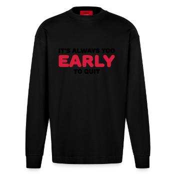It's always too early to quit - Manches longues bio épais oversize fabriqué en UE - SOLID BLACK - Devant