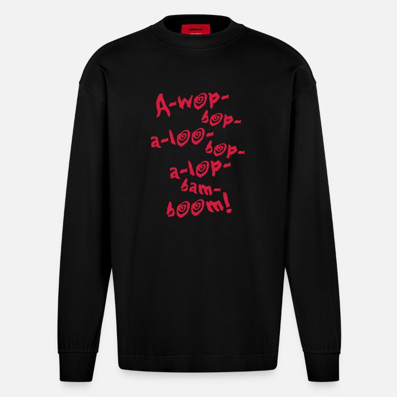 A-Wop-Bop-A-Loo-Bop-A-Lop-Bam-Boom! (1C) - Heavyweight Oversized Organic Langarmshirt Made in EU - SOLID BLACK