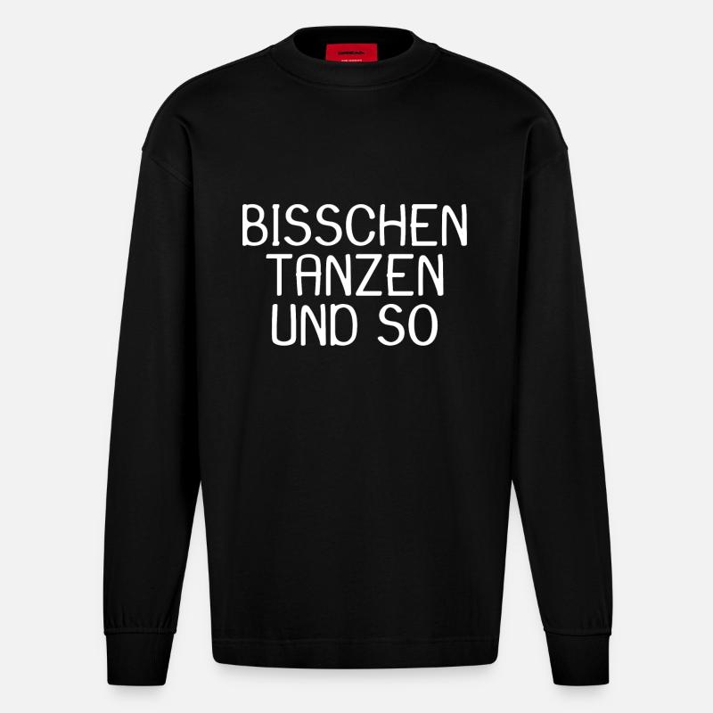 Tanzen Spruch - Heavyweight Oversized Organic Langarmshirt Made in EU - SOLID BLACK