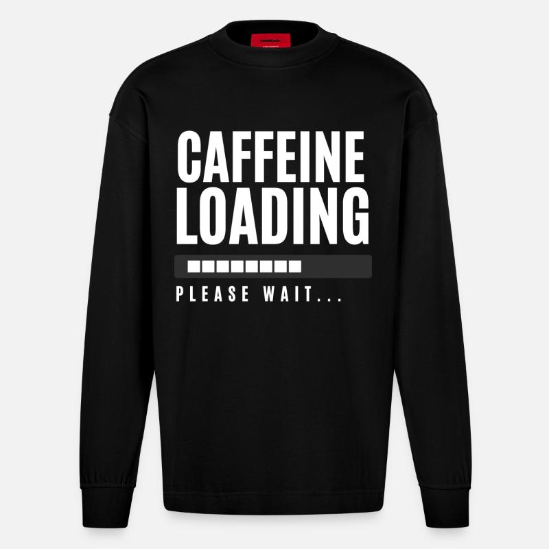 Caffeine Loading Please Wait - Heavyweight Oversized Organic Longsleeve Shirt Made in EU - SOLID BLACK