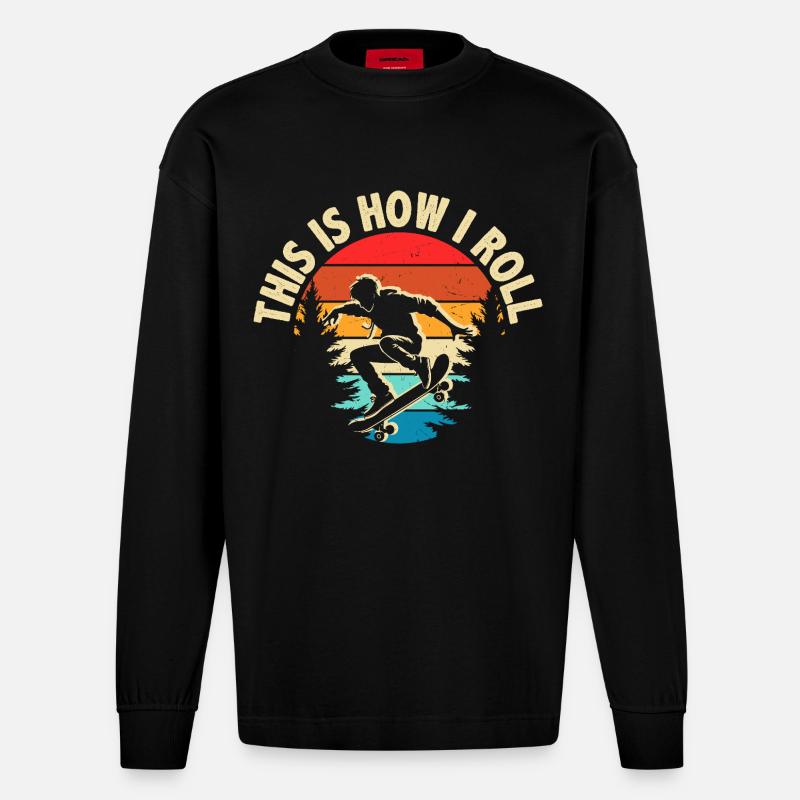 This Is How I Roll Skateboard - Heavyweight Oversized Organic Langarmshirt Made in EU - SOLID BLACK