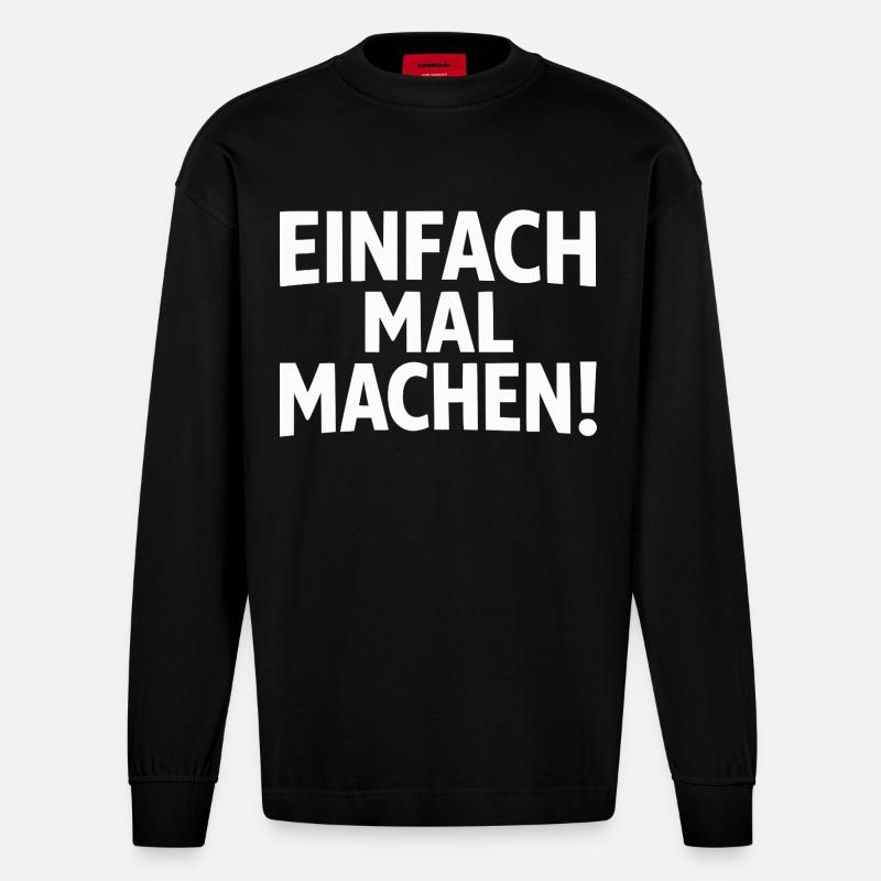 Einfach mal machen - Heavyweight Oversized Organic Langarmshirt Made in EU - SOLID BLACK