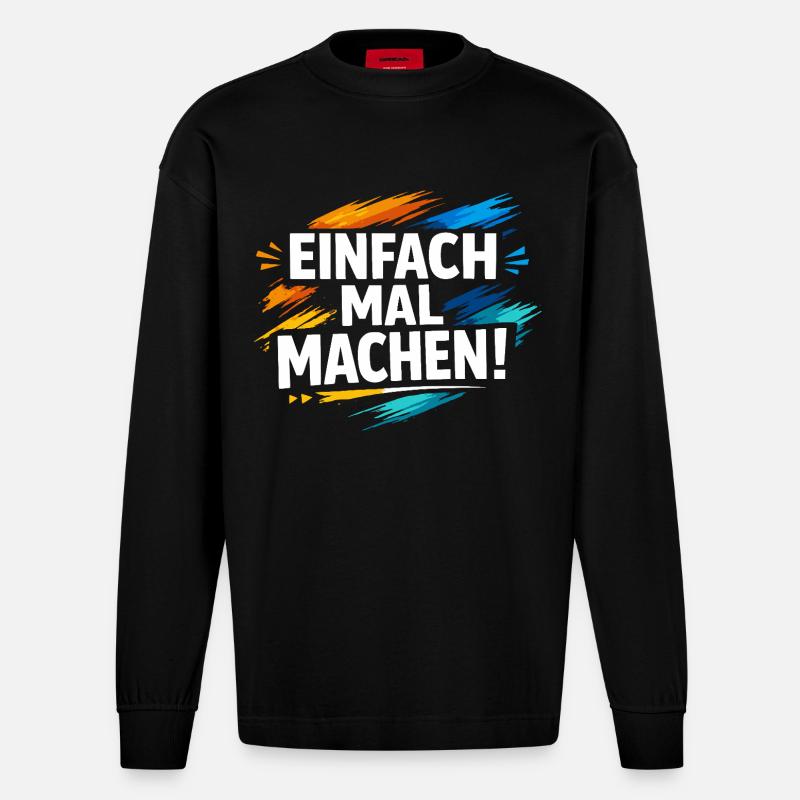 Einfach mal machen - Heavyweight Oversized Organic Langarmshirt Made in EU - SOLID BLACK