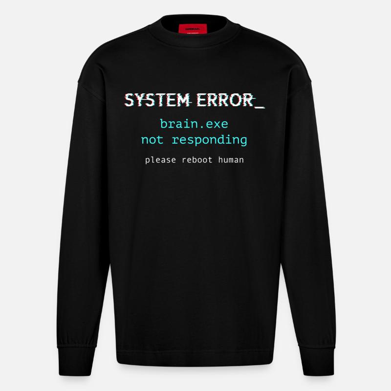 Erreur système - brain.exe ne répond pas - Manches longues bio épais oversize fabriqué en UE - SOLID BLACK