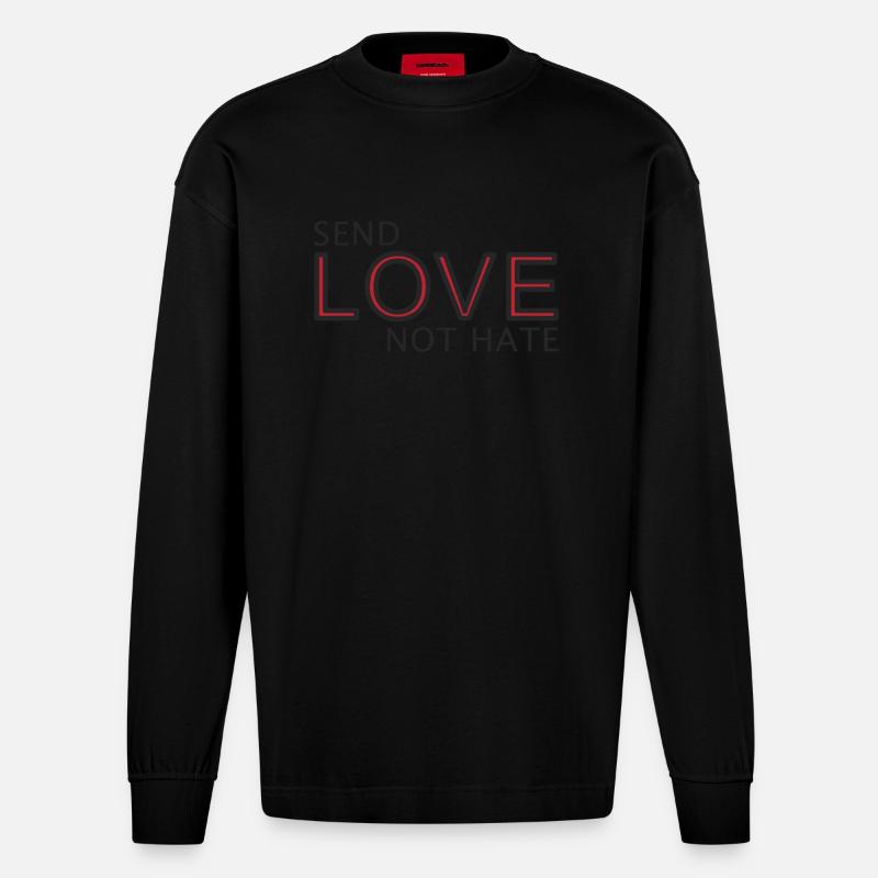 Send Love Not Hate Statement - Heavyweight Oversized Organic Langarmshirt Made in EU - SOLID BLACK