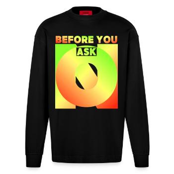 Avant de demander, avant de demander, drôle de dicton - Manches longues bio épais oversize fabriqué en UE - SOLID BLACK - Devant