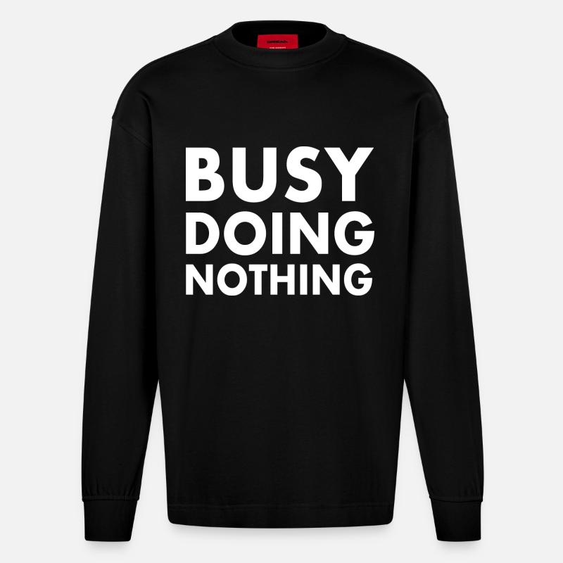 busy doing nothing - Heavyweight Oversized Organic Langarmshirt Made in EU - SOLID BLACK
