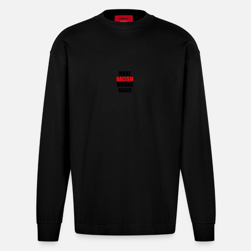 make racism wrong again - Heavyweight Oversized Organic Langarmshirt Made in EU - SOLID BLACK