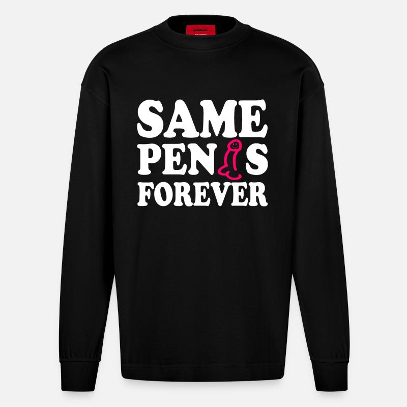 Same penis forever - Heavyweight Oversized Organic Longsleeve Shirt Made in EU - SOLID BLACK