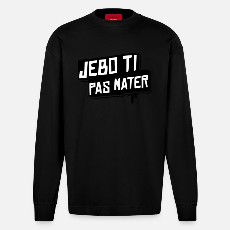 jebo ti pas mater - Heavyweight Oversized Organic Langarmshirt Made in EU - SOLID BLACK