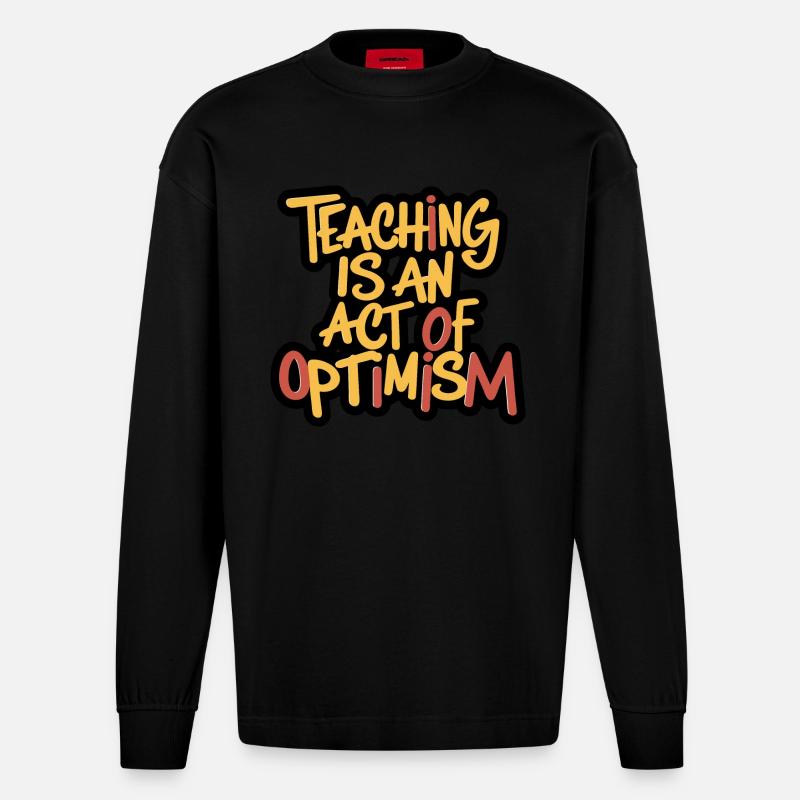 Lehren ist Optimismus, optimistisch sein - Heavyweight Oversized Organic Langarmshirt Made in EU - SOLID BLACK