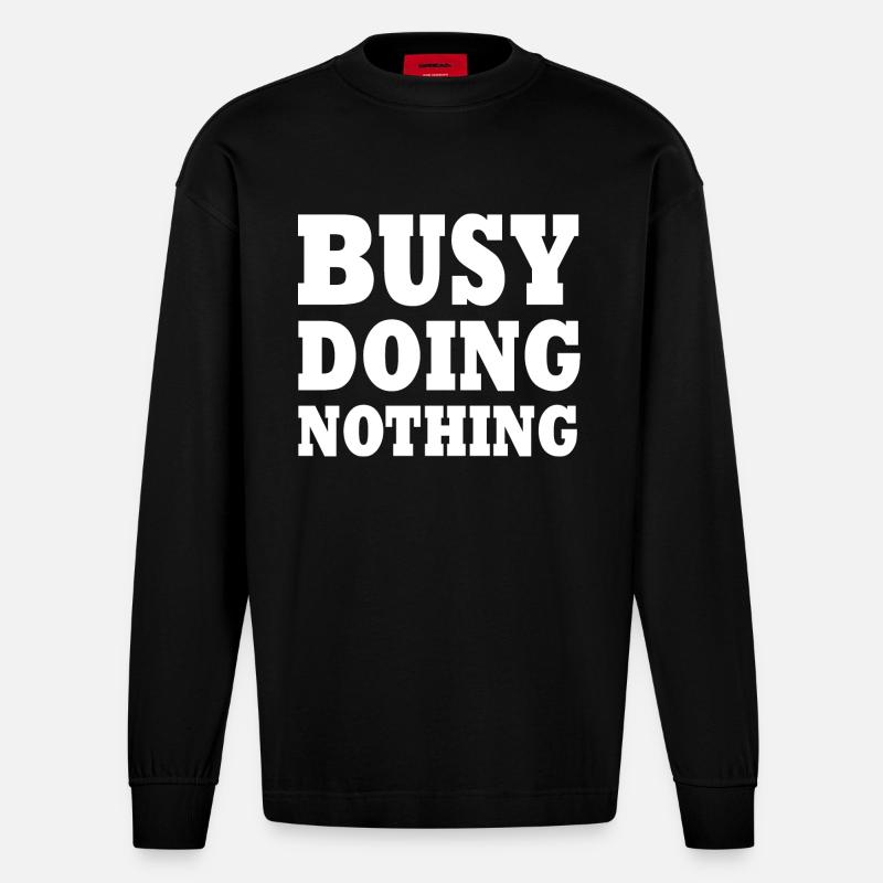 busy doing nothing - Heavyweight Oversized Organic Langarmshirt Made in EU - SOLID BLACK