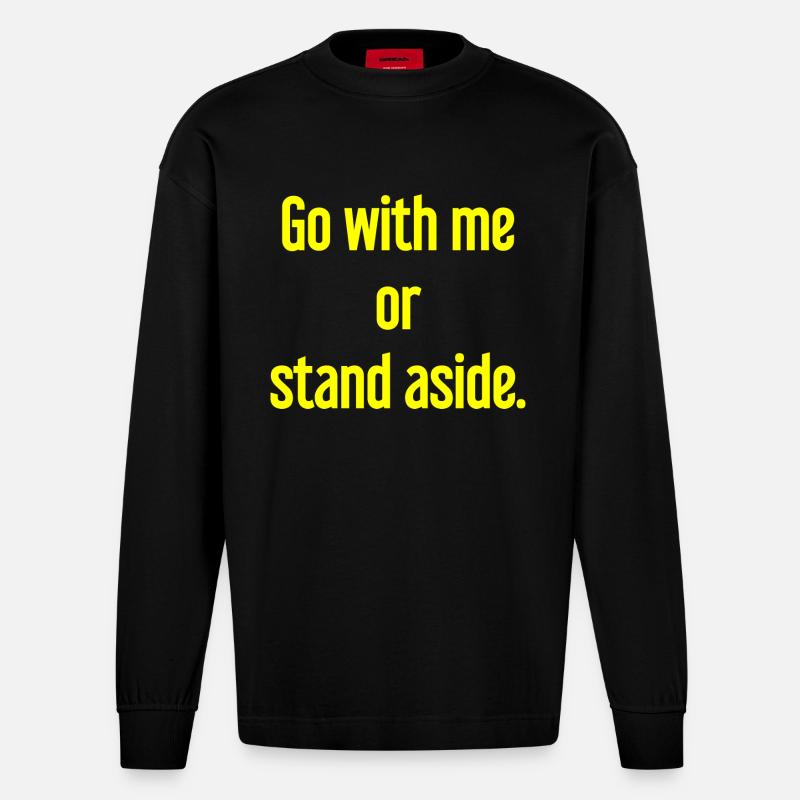 Geh mit oder beiseite - Heavyweight Oversized Organic Langarmshirt Made in EU - SOLID BLACK
