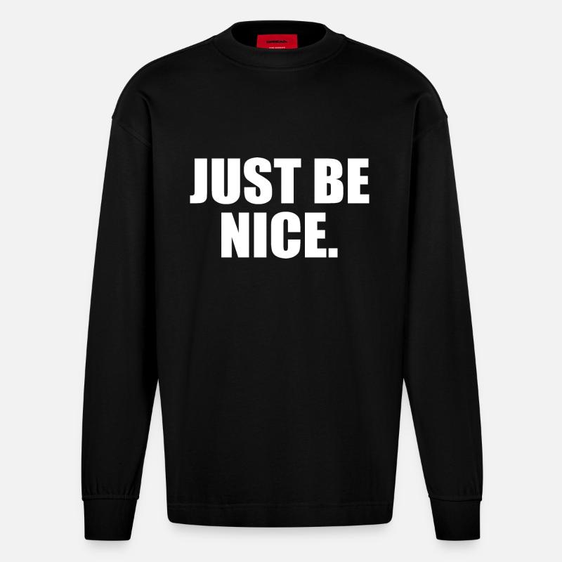 Just be nice - Heavyweight Oversized Organic Langarmshirt Made in EU - SOLID BLACK