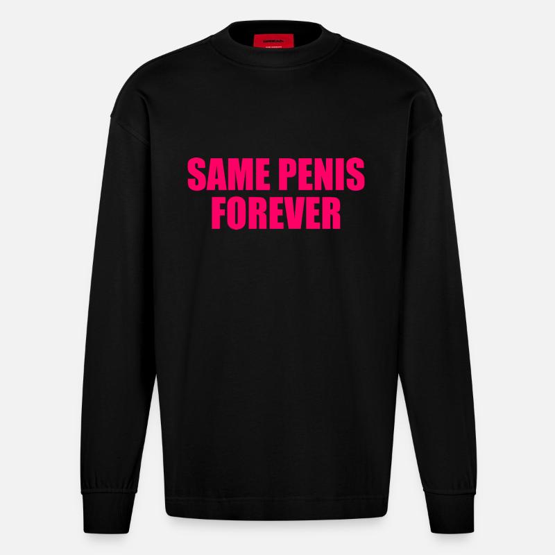 Same penis forever - Heavyweight Oversized Organic Langarmshirt Made in EU - SOLID BLACK