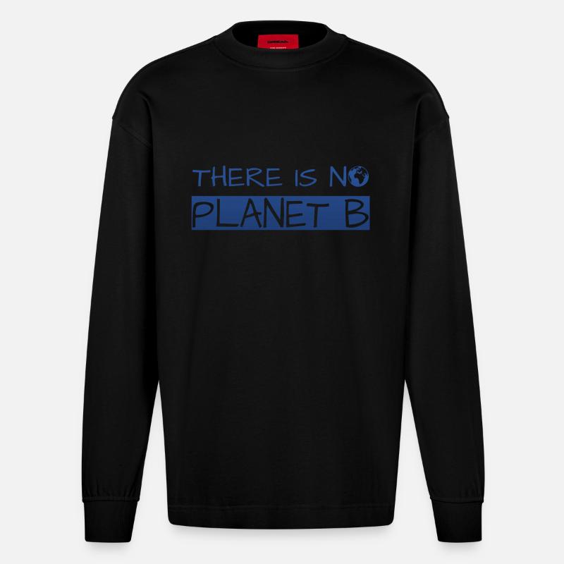 there is no planet b - Heavyweight Oversized Organic Langarmshirt Made in EU - SOLID BLACK