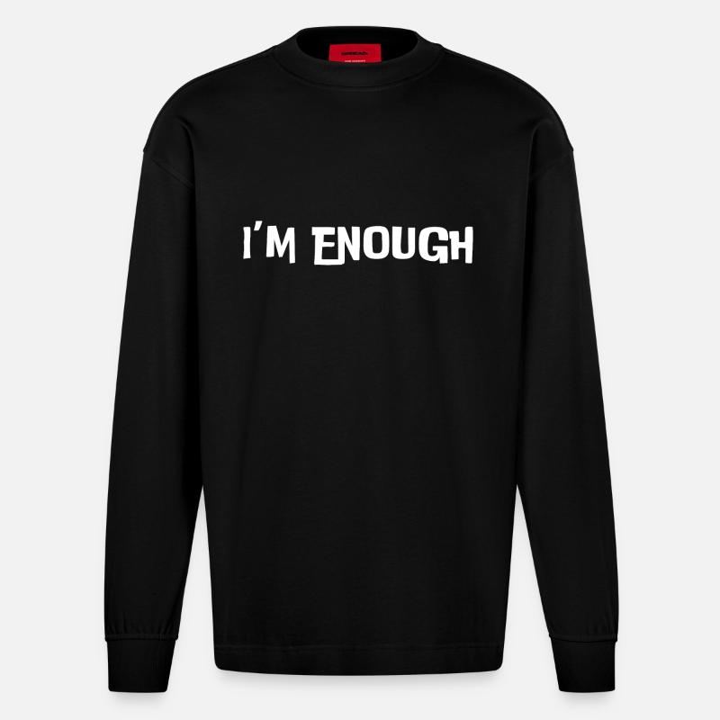 I'm enough (white text) - Heavyweight Oversized Organic Longsleeve Shirt Made in EU - SOLID BLACK