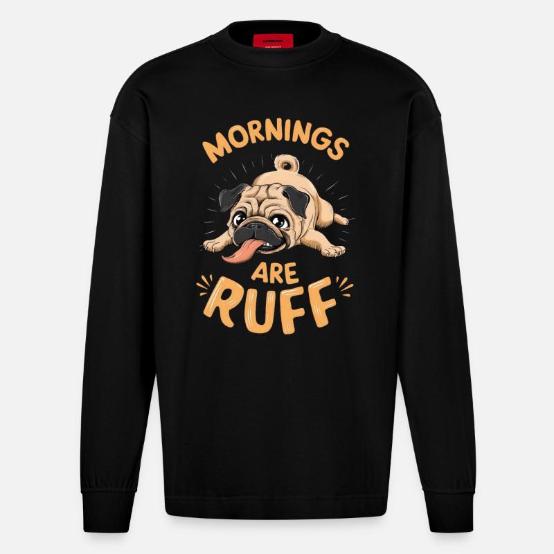 Mops - Mornings are ruff - Heavyweight Oversized Organic Langarmshirt Made in EU - SOLID BLACK