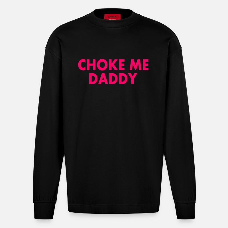 Choke me daddy - Heavyweight Oversized Organic Langarmshirt Made in EU - SOLID BLACK