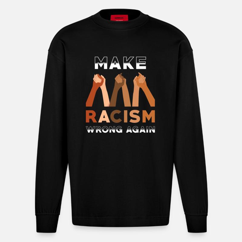 Make Racism wrong again - Heavyweight Oversized Organic Langarmshirt Made in EU - SOLID BLACK
