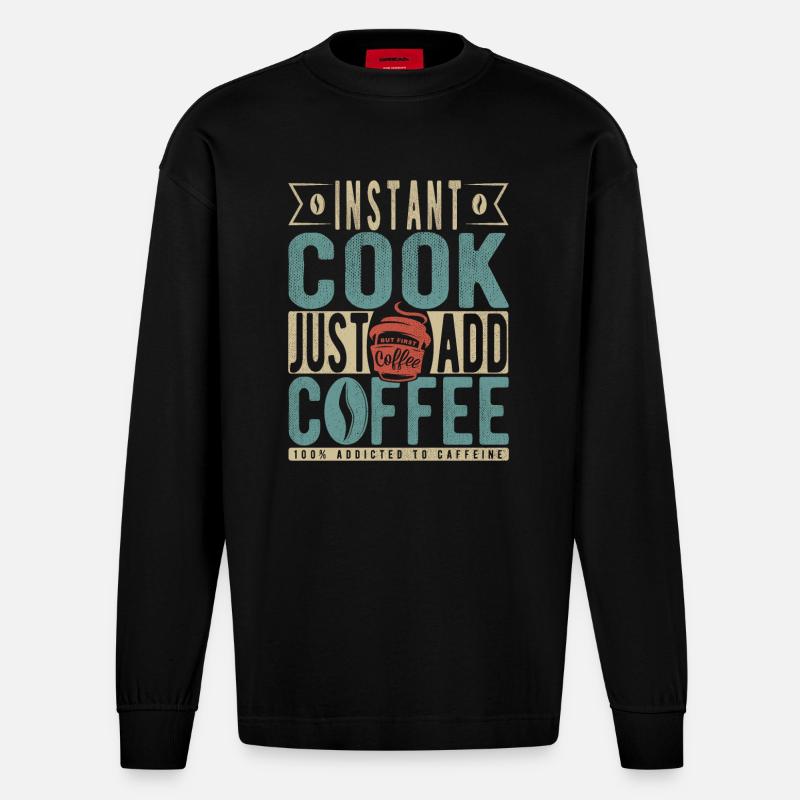 Instant-Kochen Einfach Kaffee hinzufügen - Heavyweight Oversized Organic Langarmshirt Made in EU - SOLID BLACK