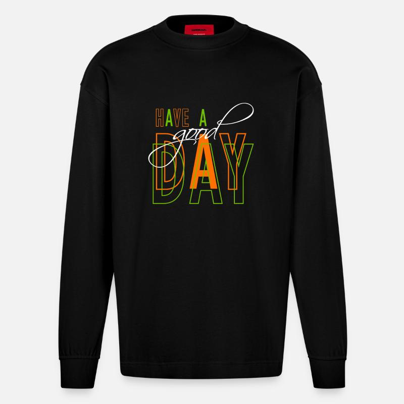 Have a good day - Heavyweight Oversized Organic Langarmshirt Made in EU - SOLID BLACK