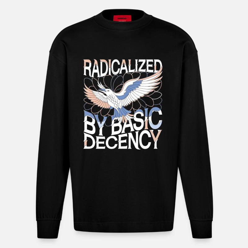 Radicalized by Basic Decency Statement Kunst - Heavyweight Oversized Organic Langarmshirt Made in EU - SOLID BLACK