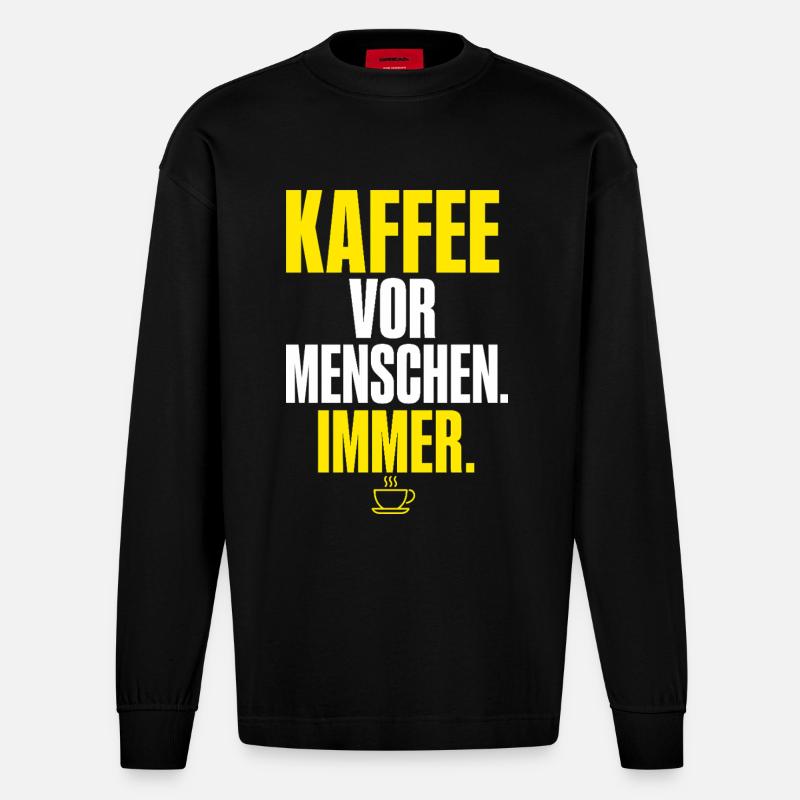 Kaffee vor Menschen Immer - Heavyweight Oversized Organic Langarmshirt Made in EU - SOLID BLACK