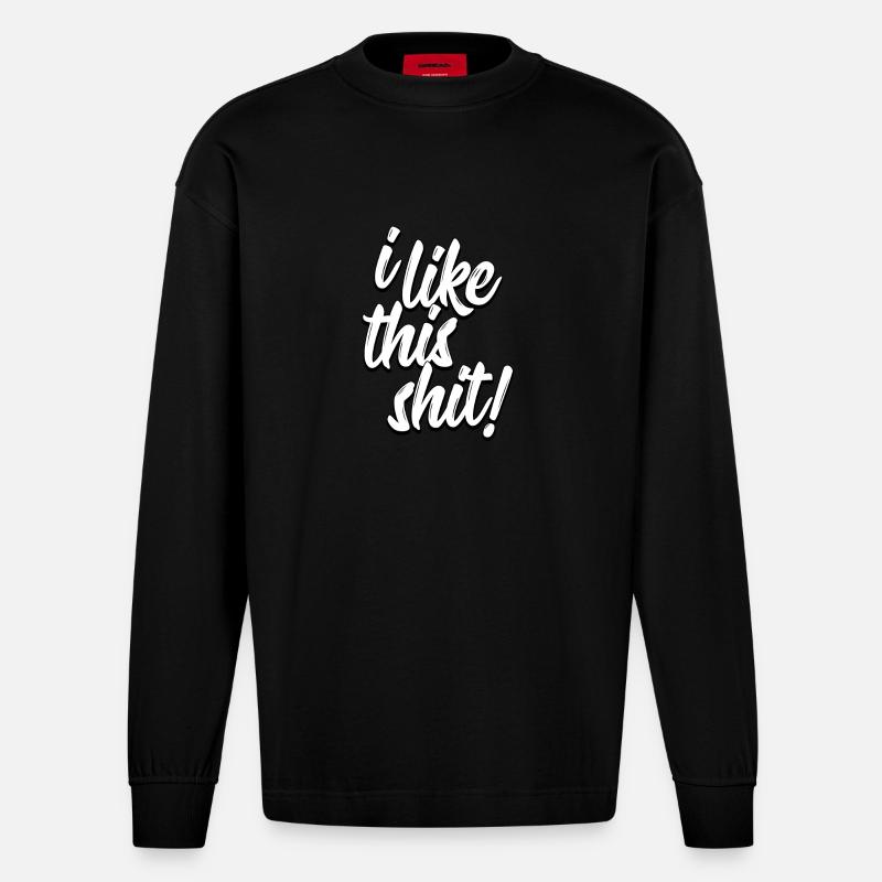 I like this shit! - Heavyweight Oversized Organic Langarmshirt Made in EU - SOLID BLACK