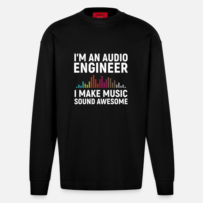 I'm an Audio Engineer - Heavyweight Oversized Organic Longsleeve Shirt Made in EU - SOLID BLACK
