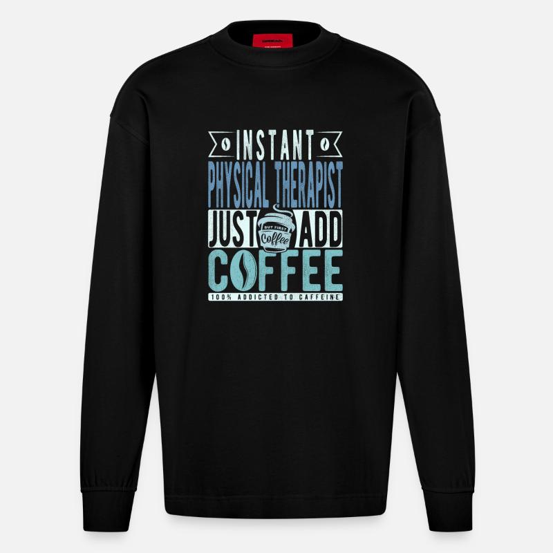Physiotherapeut Kaffee Spruch - Heavyweight Oversized Organic Langarmshirt Made in EU - SOLID BLACK