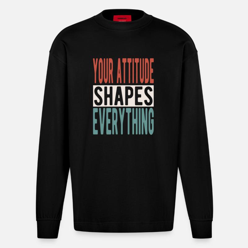 Your attitude shapes everything - Heavyweight Oversized Organic Langarmshirt Made in EU - SOLID BLACK