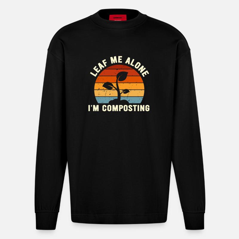 Leaf Me Alone I'm Composting - Heavyweight Oversized Organic Longsleeve Shirt Made in EU - SOLID BLACK