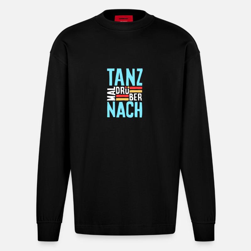 Tanz mal drüber nach - Heavyweight Oversized Organic Langarmshirt Made in EU - SOLID BLACK