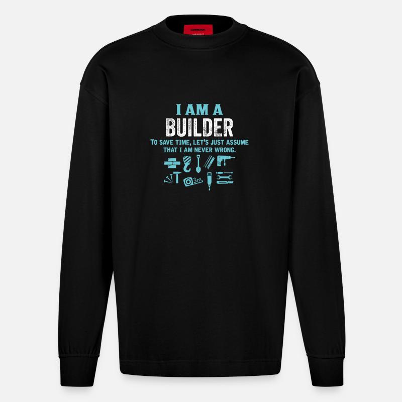 I Am A Builder... - Heavyweight Oversized Organic Longsleeve Shirt Made in EU - SOLID BLACK