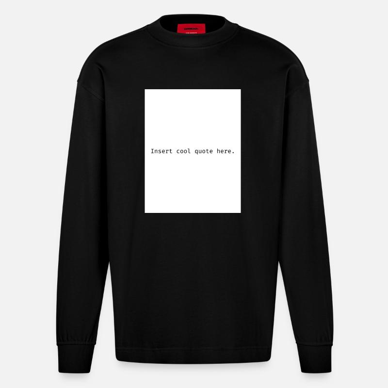 Insert cool quote here. - Heavyweight Oversized Organic Langarmshirt Made in EU - SOLID BLACK