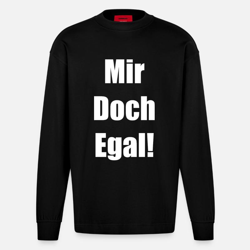 Mir Doch Egal! - Heavyweight Oversized Organic Langarmshirt Made in EU - SOLID BLACK