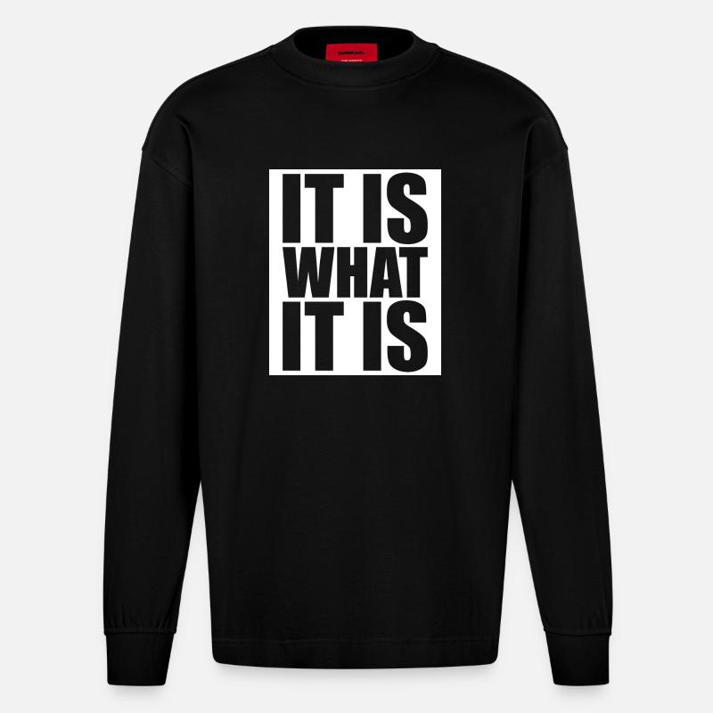 It Is What It Is - Heavyweight Oversized Organic Langarmshirt Made in EU - SOLID BLACK