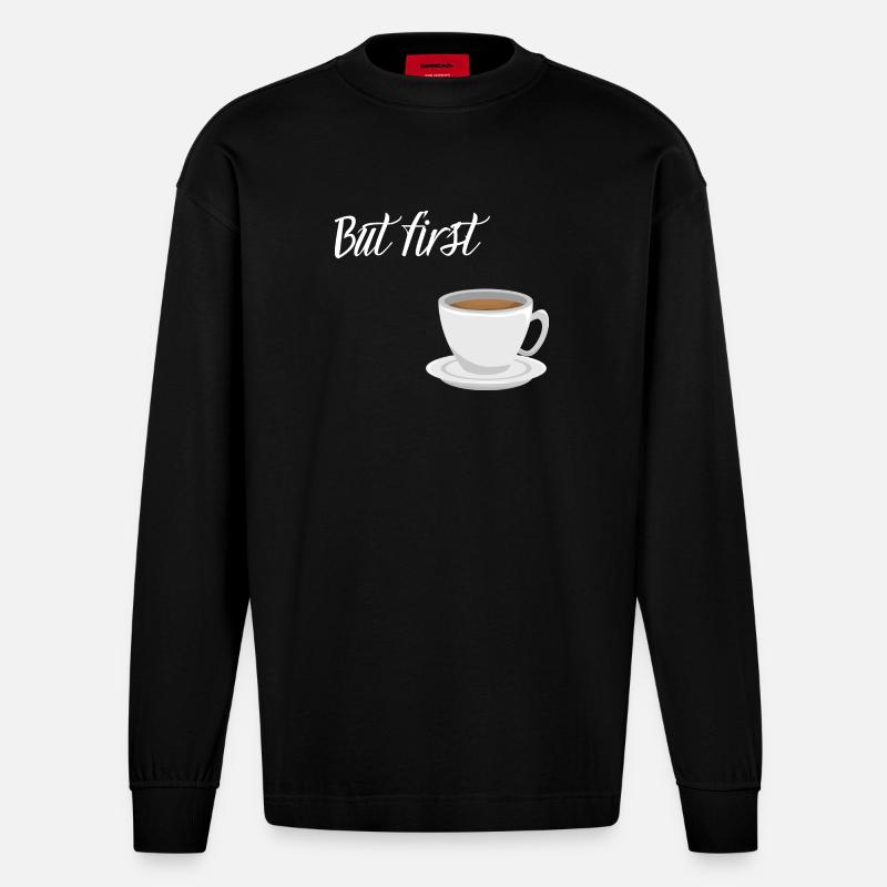 First Coffee - Kaffee-Design - Heavyweight Oversized Organic Langarmshirt Made in EU - SOLID BLACK