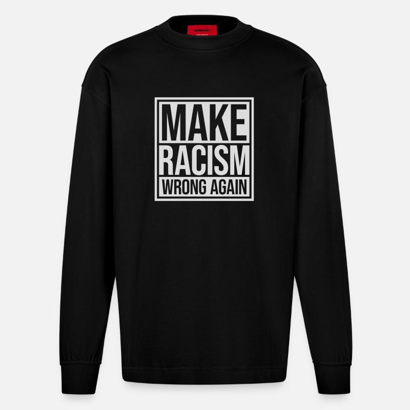 make racism wrong again - Heavyweight Oversized Organic Langarmshirt Made in EU - SOLID BLACK