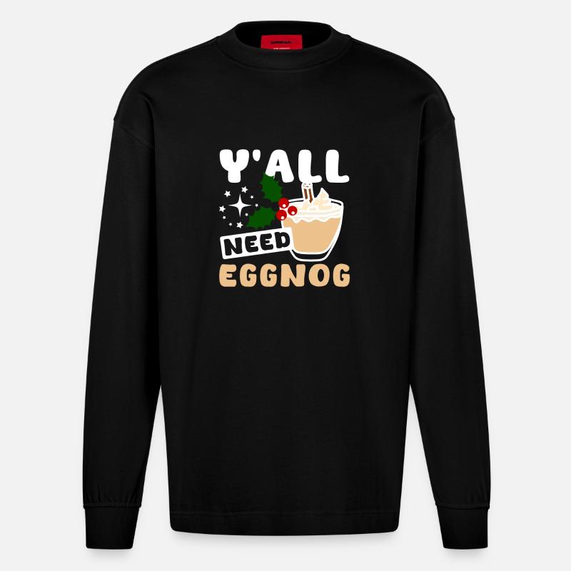 Y'all need eggnog - Heavyweight Oversized Organic Langarmshirt Made in EU - SOLID BLACK