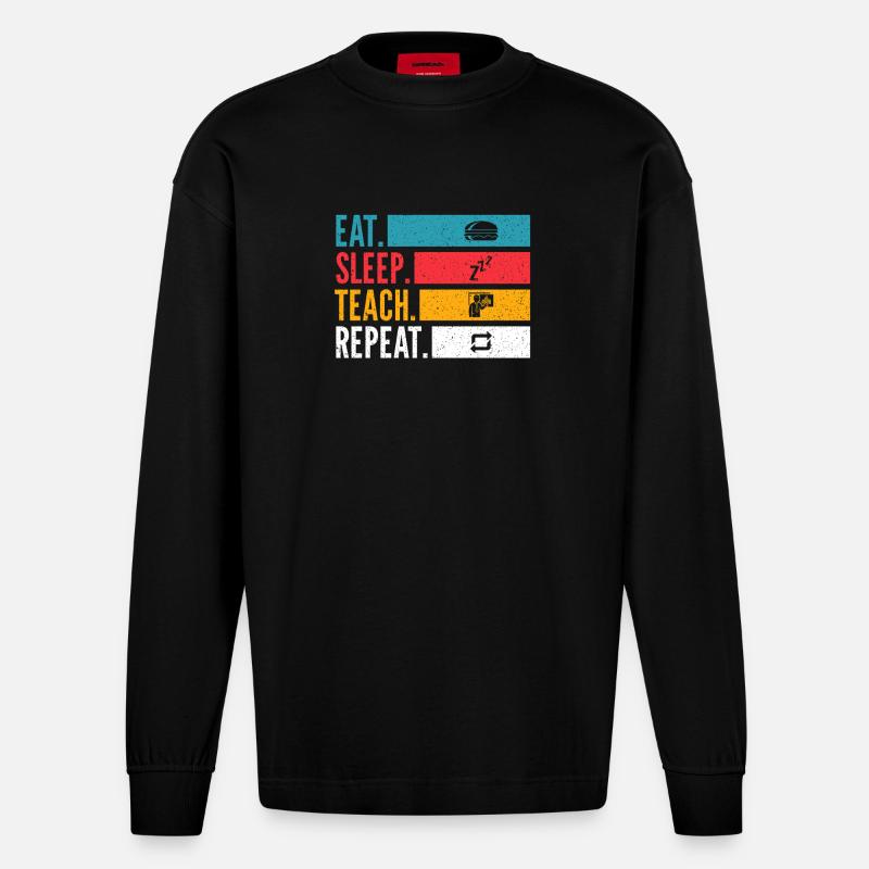 Eat Sleep Teach Repeat Lehrer Design - Heavyweight Oversized Organic Langarmshirt Made in EU - SOLID BLACK