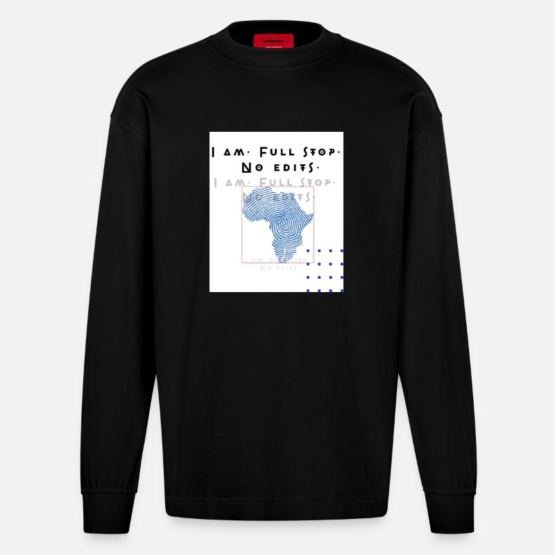 I am.Full stop.No edits - Heavyweight Oversized Organic Langarmshirt Made in EU - SOLID BLACK