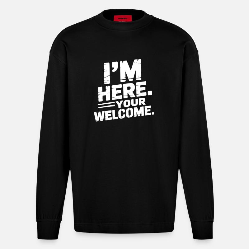 I'm Here Your Welcome - Heavyweight Oversized Organic Langarmshirt Made in EU - SOLID BLACK