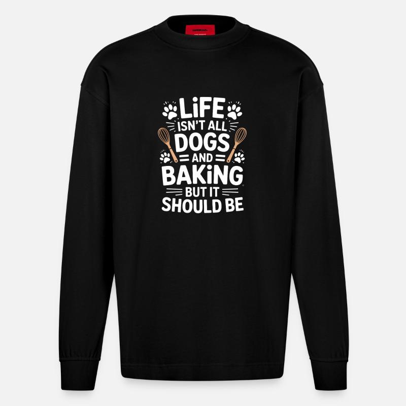 Backen Spruch Hunde Lustiges Backen Geschenk - Heavyweight Oversized Organic Langarmshirt Made in EU - SOLID BLACK